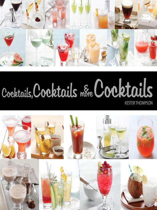 Title details for Cocktails, Cocktails, & More Cocktails! by Kester Thompson - Available